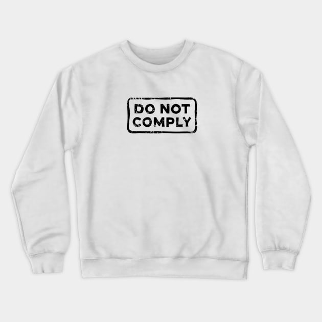 Do Not Comply Crewneck Sweatshirt by KickStart Molly